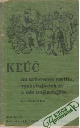 Kľúč na určovanie rastlín, vyskytujúcich sa u nás najčastejšie - Polívka  Fr.