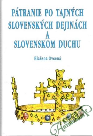 Pátranie po tajných slovenských dejinách a slovenskom duchu - Ovsená Blažena