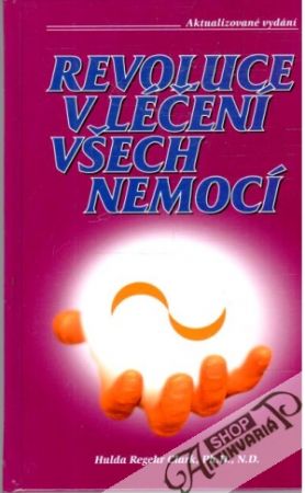 Revoluce v léčení všech nemocí - Clark Hulda Regehr