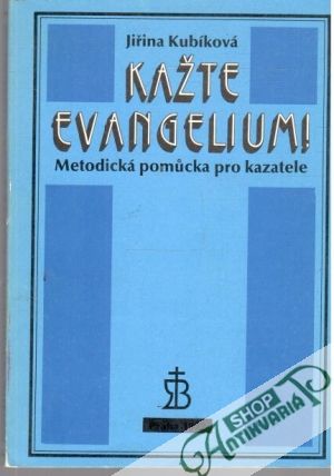Kažte evangelium! - Kubíková Jiřina