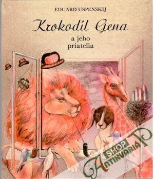 Krokodíl Gena a jeho priatelia - Uspenskij Eduard