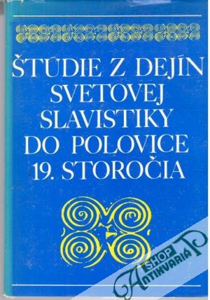 Štúdie z dejín svetovej slavistiky do polovice 19. storočia - Hrozienčik a kolektív