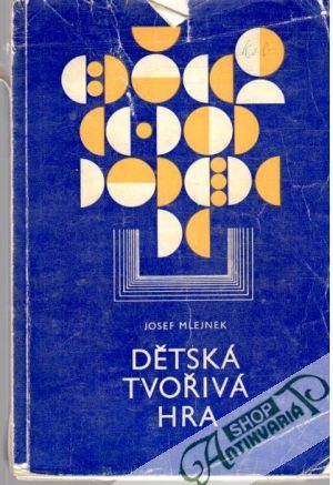 Dětská tvořivá hra - Mlejnek Josef