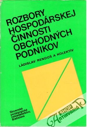 Rozbory hospodárskej činnosti obchodných podnikov - Rendoš Ladislav a kolektív autorov