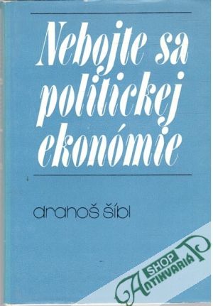 Nebojte sa politickej ekonómie - Šíbl Drahoš
