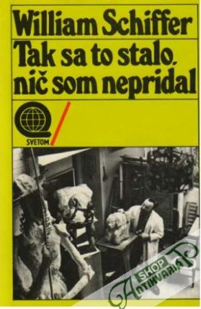 Tak sa to stalo, nič som nepridal - Schiffer William