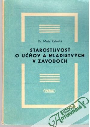 Starostlivosť o učňov a mladistvých v závodoch - Dr. Marie Kalenská