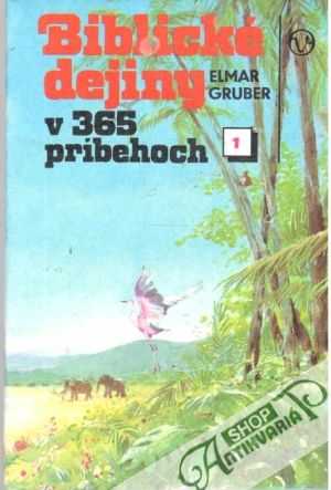 Biblické dejiny v 356 príbehoch 1. - Gruber Elmar