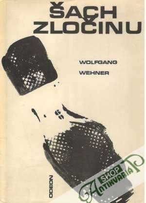 Šach zločinu - Dějiny kriminalistiky - Wehner Wolfgang