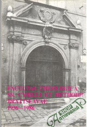Facultas Theologica ss. Cyrilli et Methodii Bratislavae 1936 - 1986 - Kolektív autorov