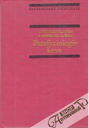 Patofyziologie krve - Neuwirt J., Nečas E., Kornalík F., Šulc K.