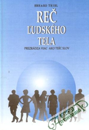 Reč ľudského tela prezrádza viac ako tisíc slov - Thiel Erhard