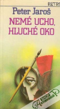 Nemé ucho, hluché oko - Jaroš Peter