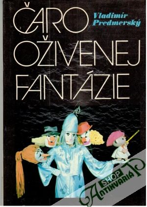 Čaro oživenej fantázie - Predmerský Vladimír