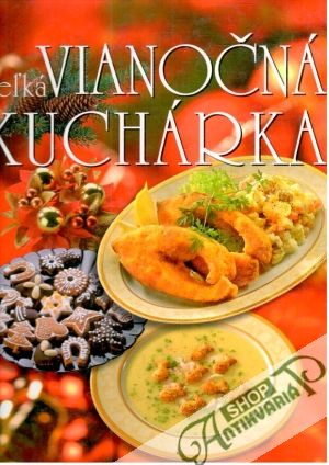 Veľká Vianočná kuchárka - Sedláčková Hana