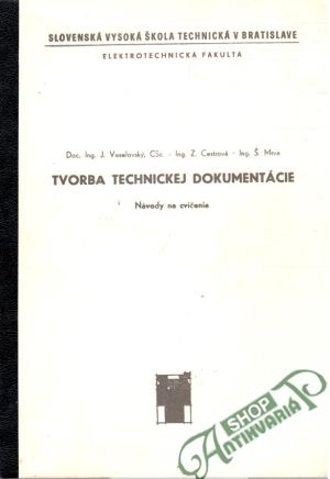 Tvorba technickej dokumentácie - Veselovský J., Cestrová Z., Mrva Š.