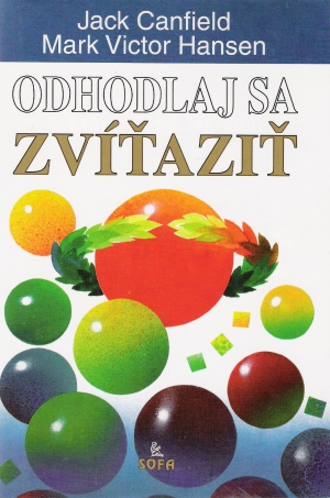 Odhodlaj sa zvíťaziť - Canfield Jack, Hansen Mark Victor