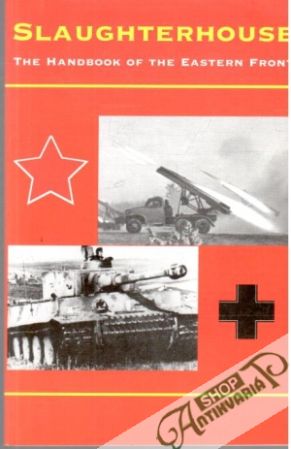 Slaughterhouse: The Handbook of the Eastern Front - Kolektív autorov