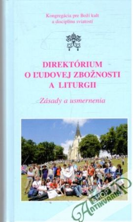 Direktórium o ľudovej zbožnosti a liturgii: Zásady a usmernenia - Kolektív autorov