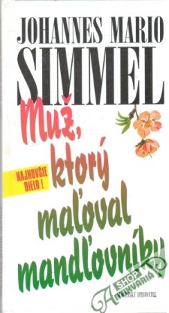 Muž, ktorý maľoval mandľovníky - Simmel Johannes Mario
