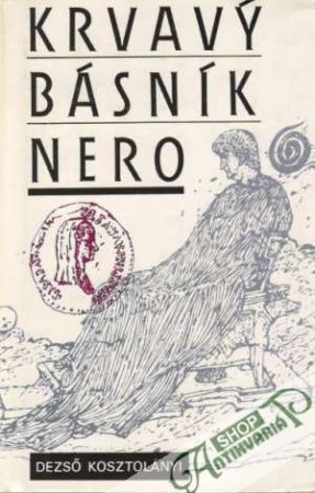 Krvavý básník Nero - Kosztolányi Dezso