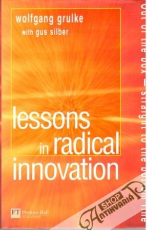 Lessons in radical innovation - Grulke Wolfgang, Silber Gus