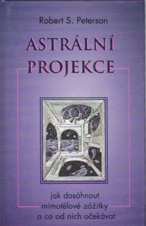 Astrální projekce - Peterson Robert S.