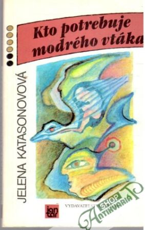 Kto potrebuje modrého vtáka - Katasonovová Jelena