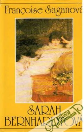 Sarah Bernhardtová - Saganová Francoise