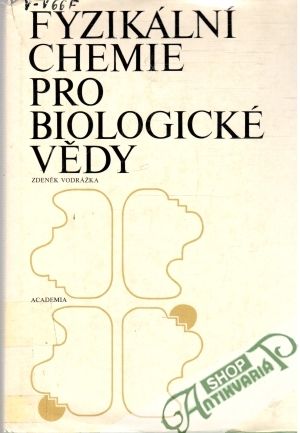 Fyzikální chemie pro biologické vědy - Vodrážka Zdeněk