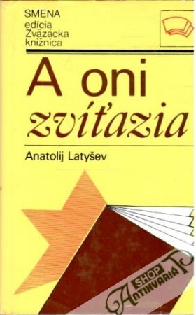 A oni zvíťazia - Latyšev Anatolij