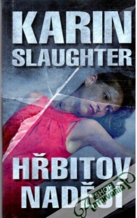 Hřbitov nadějí - Slaughter Karin
