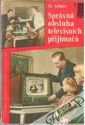 Správná obsluha televisních přijimaču - Sellner Vladimír