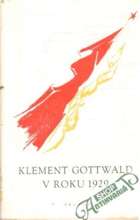 Klement Gottwald v roku 1929 - Kolektív autorov