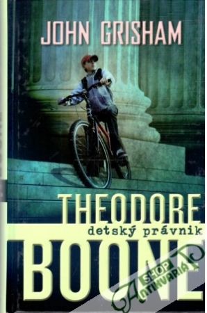 Theodore Boone - detský právnik - Grisham John