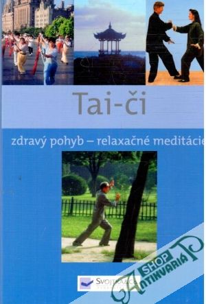 Tai - či - zdravý pohyb - relaxačné meditácie - Kolektív autorov