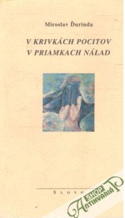 V krivkách pocitov v priamkach nálad - Ďurinda Miroslav