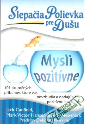 Slepačia polievka pre dušu - mysli pozitívne - Kolektív autorov