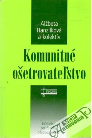 Komunitné ošetrovateľstvo - Hanzlíková Alžbeta a kolektív