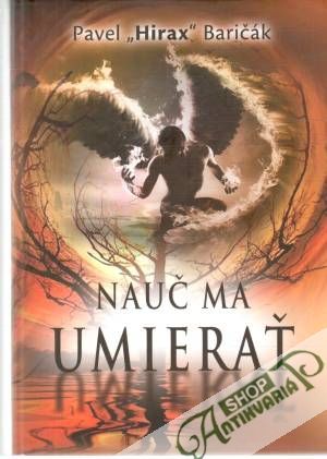 Nauč ma umierať - Baričák Pavel Hirax