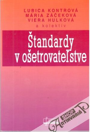 Štandardy v ošetrovateľstve - Kontrová, Záčeková, Hulková a  kol.
