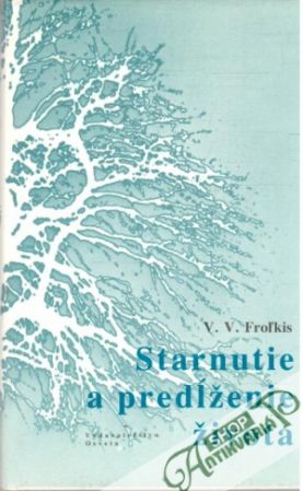 Starnutie a predĺženie života - Froľkis V. V.