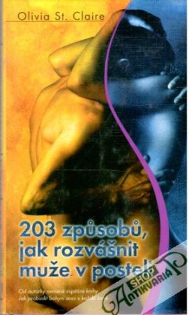 203 zpusobu, jak rozvášnit muže v posteli - Claire Olivia St.