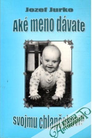 Aké meno dávate svojmu chlapčekovi? - Jurko Jozef