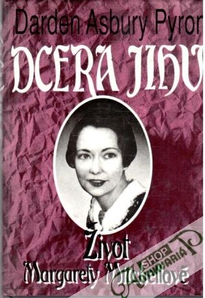 Dcera jihu - Život Margarety Mitchellové - Pyron Darden Asbury