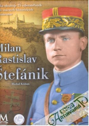 Milan Rastislav Štefánik - Kšiňan Michal