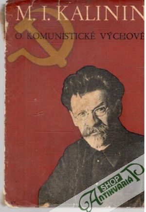 O komunistické výchově - Kalinin M. I.