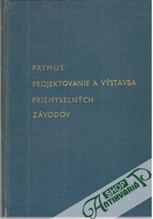 Projektovanie a výstavba priemyselných závodov - Prymus Emil