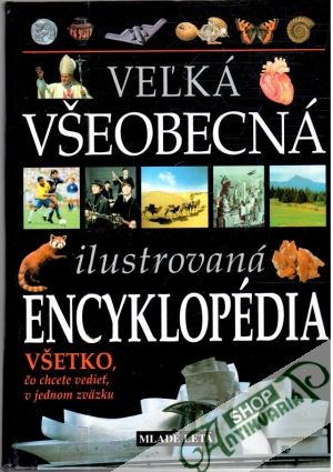 Veľká všeobecná ilustrovaná encyklopédia - Kolektív autorov