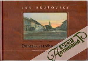 Obrázky starého Martina - Hrušovský Ján